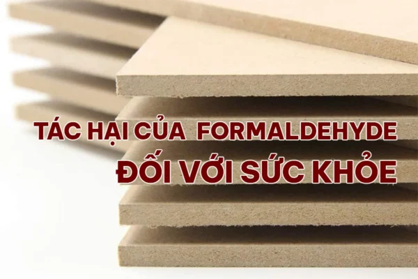 Khí thải Formaldehyde từ gỗ công nghiệp gây hại sức khỏe