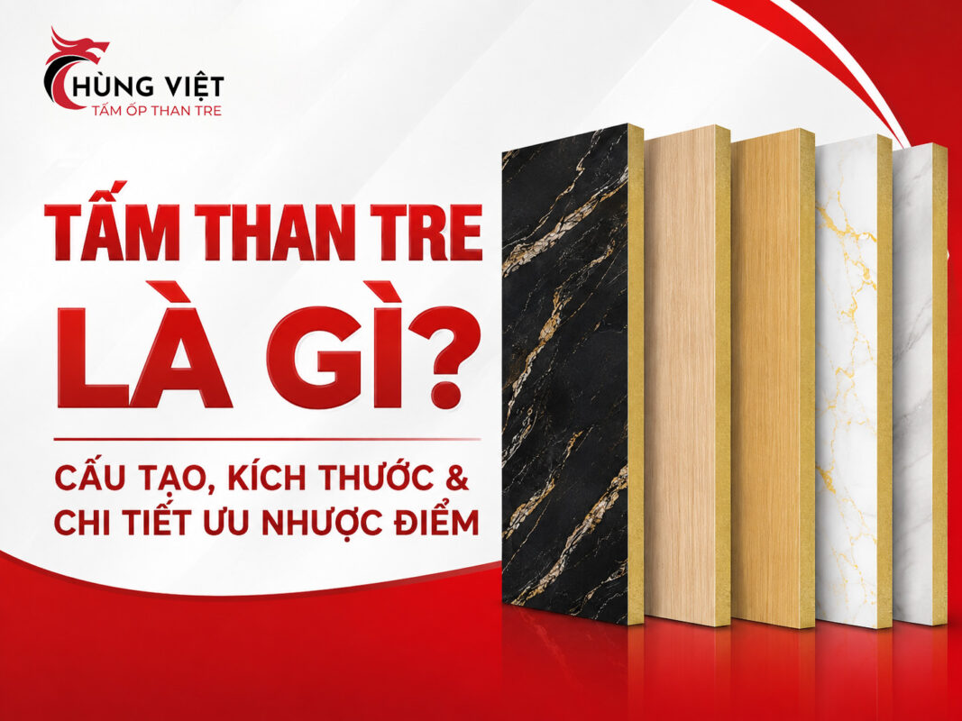 Tấm Than Tre Là Gì? Cấu Tạo, Kích Thước & Chi Tiết Ưu Nhược Điểm