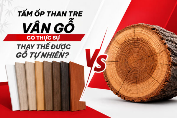 Tấm ốp than tre vân gỗ có thực sự thay thế được gỗ tự nhiên?