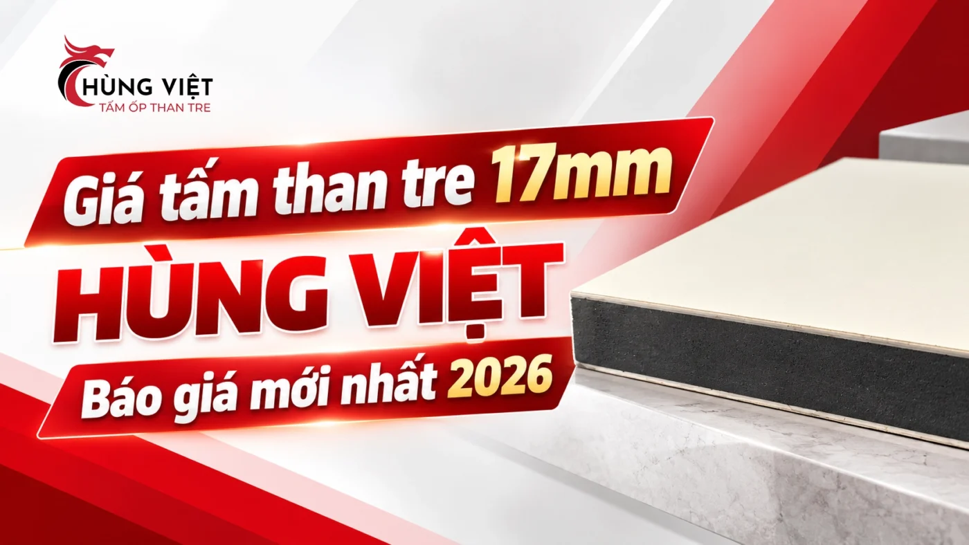 Giá tấm than tre 17mm Hùng Việt: Báo giá mới nhất 2026