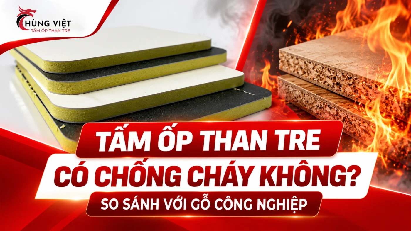 Tấm ốp than tre có chống cháy không? So sánh với gỗ công nghiệp